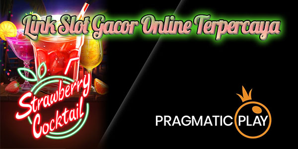 Link Slot Gacor Online Terpercaya Gampang Maxwin Jackpot Terbesar Game Strawberry Cocktail