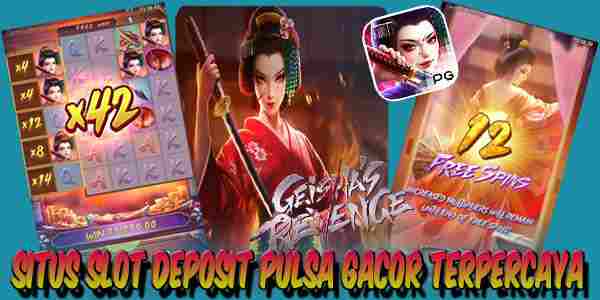 Situs Slot Deposit Pulsa Gacor Terpercaya